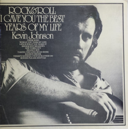 Kevin Johnson (5) : Rock & Roll (I Gave You The Best Years Of My Life) (LP, Album, RE, Gat)