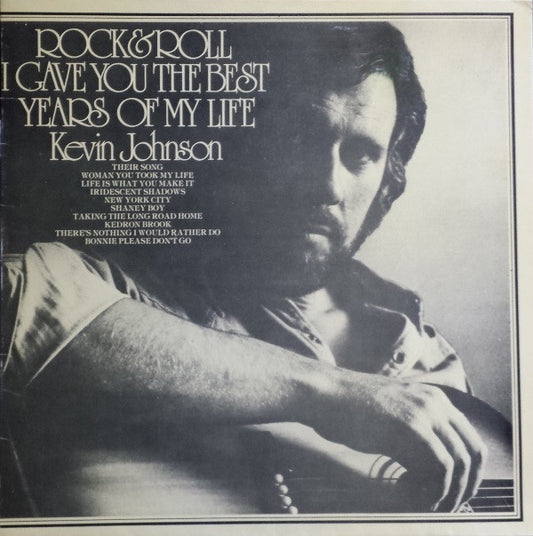 Kevin Johnson (5) : Rock & Roll (I Gave You The Best Years Of My Life) (LP, Album, RE, Gat)