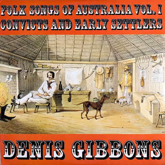 Denis Gibbons : Folk Songs Of Australia Volume 1 - Convicts And Early Settlers (LP, Album)