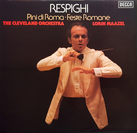 Ottorino Respighi, The Cleveland Orchestra, Lorin Maazel : Pini Di Roma ∙ Feste Romane (LP)