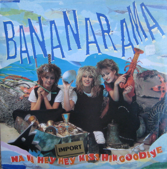 Bananarama : Na Na Hey Hey Kiss Him Goodbye (12", Single)