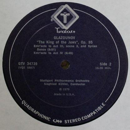 Alexander Glazunov / Stuttgarter Philharmoniker, Siegfried Köhler (2) : The King Of Jews (Music To Grand Duke Konstantin Romanov's Mystery Play) (LP, Album, Quad)