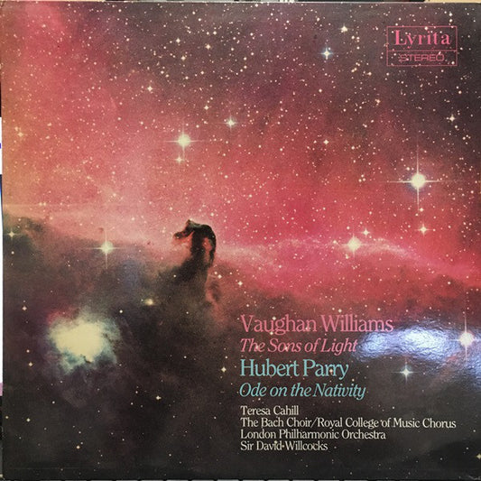 Ralph Vaughan Williams, Charles Hubert Hastings Parry, Teresa Cahill, The Bach Choir, Royal College Of Music Chorus, London Philharmonic Orchestra, David Willcocks : The Sons Of Light; Ode On The Nativity (LP)