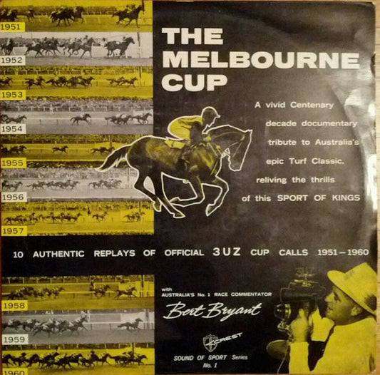 Bert Bryant : The Melbourne Cup - 10 Authentic Replays Of Official 3UZ Cup Calls 1951-1960 (LP, Album, Mono)