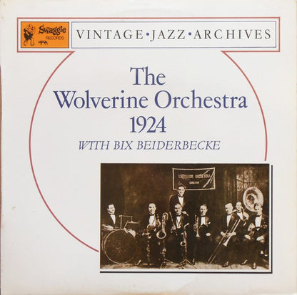 The Wolverine Orchestra : The Wolverine Orchestra 1924 With Bix Beiderbecke (LP, Comp, Mono)