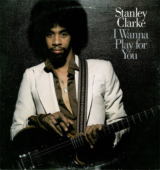 Stanley Clarke : I Wanna Play For You (2xLP, Album, Gat)