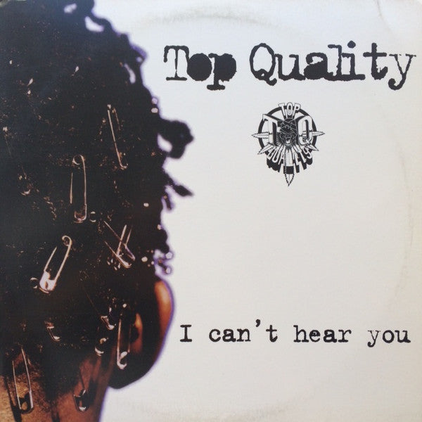 Top Quality : I Can't Hear You (12")