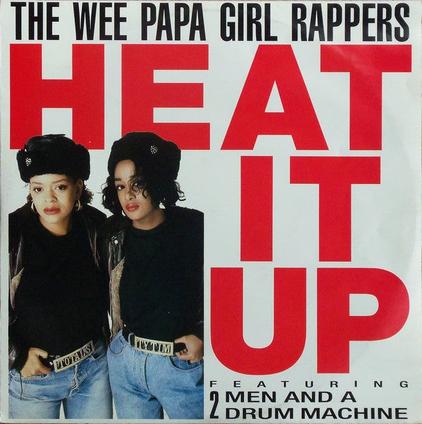 The Wee Papa Girl Rappers* Featuring 2 Men And A Drum Machine* : Heat It Up (12")