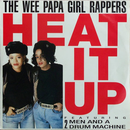 The Wee Papa Girl Rappers* Featuring 2 Men And A Drum Machine* : Heat It Up (12")